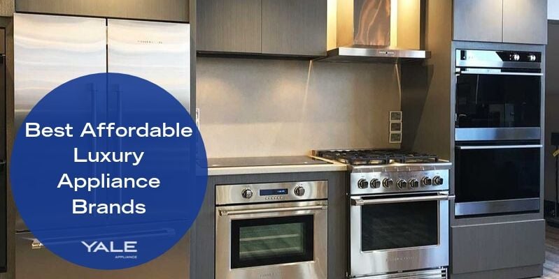 Best Affordable Luxury Appliance Brands