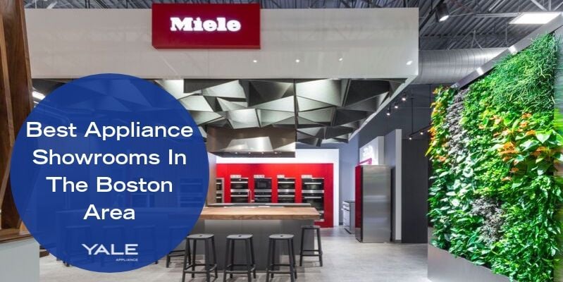 Best Appliance Showrooms In The Boston Area