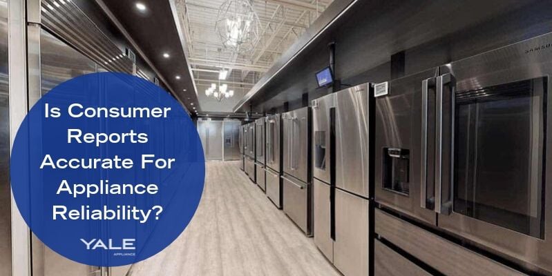 Is Consumer Reports Accurate For Appliance Reliability_
