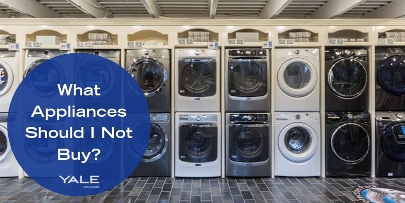 What Appliances Should I Not Buy_
