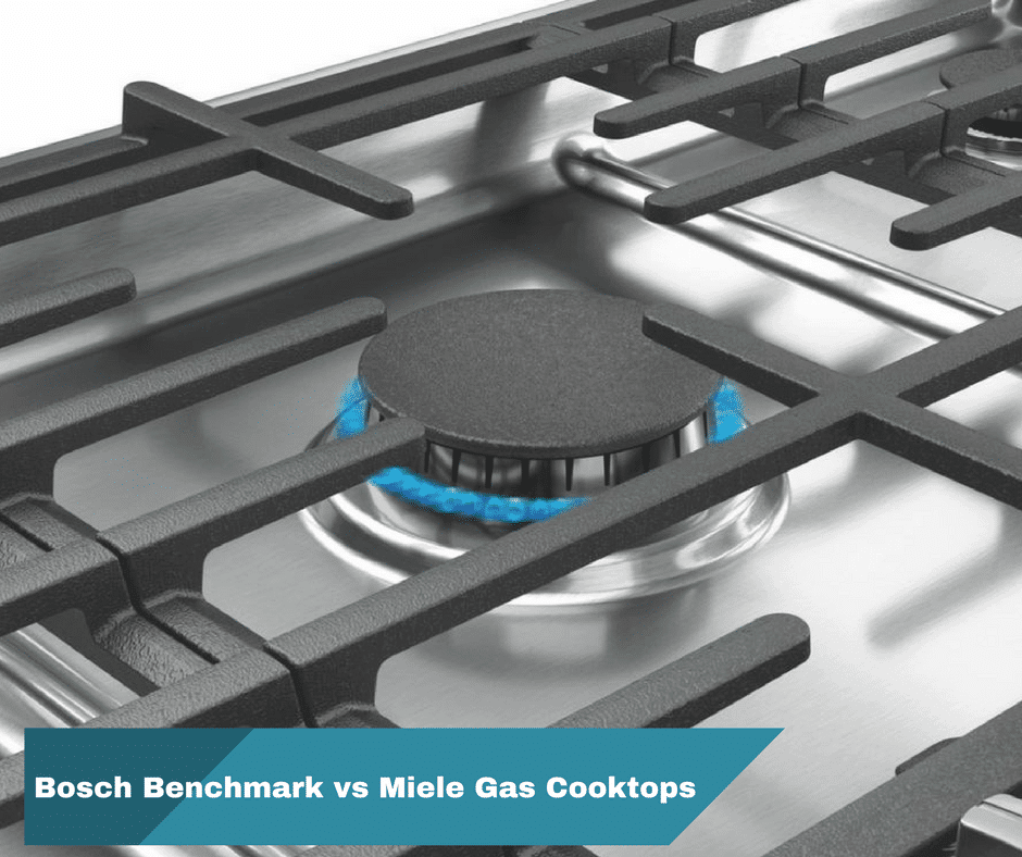 Bosch Benchmark vs. Miele Gas Cooktops (Reviews / Ratings / Prices)