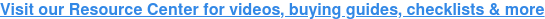 Visit our Resource Center for videos, buying guides, checklists & more
